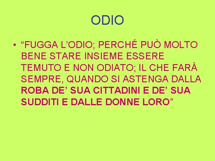 ODIO • “FUGGA L’ODIO; PERCHÉ PUÒ MOLTO BENE STARE INSIEME ESSERE TEMUTO E NON