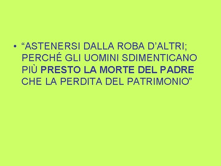  • “ASTENERSI DALLA ROBA D’ALTRI; PERCHÉ GLI UOMINI SDIMENTICANO PIÙ PRESTO LA MORTE