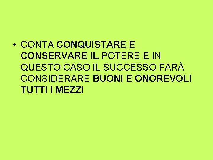  • CONTA CONQUISTARE E CONSERVARE IL POTERE E IN QUESTO CASO IL SUCCESSO