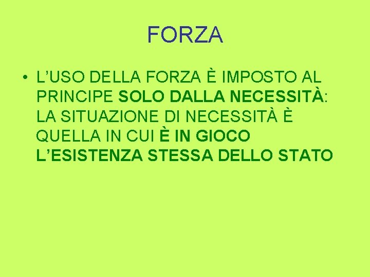 FORZA • L’USO DELLA FORZA È IMPOSTO AL PRINCIPE SOLO DALLA NECESSITÀ: LA SITUAZIONE