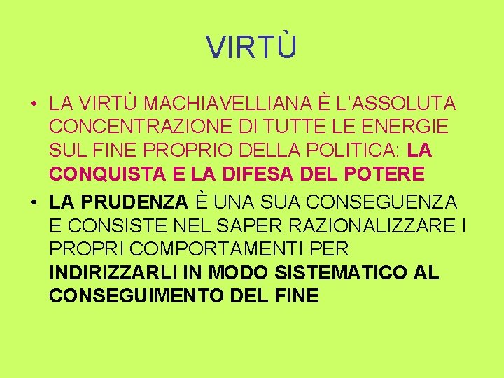 VIRTÙ • LA VIRTÙ MACHIAVELLIANA È L’ASSOLUTA CONCENTRAZIONE DI TUTTE LE ENERGIE SUL FINE