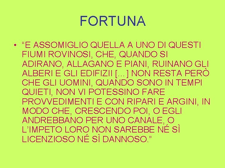 FORTUNA • “E ASSOMIGLIO QUELLA A UNO DI QUESTI FIUMI ROVINOSI, CHE, QUANDO SI