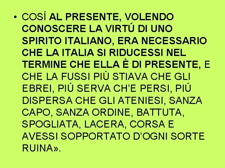  • COSÍ AL PRESENTE, VOLENDO CONOSCERE LA VIRTÚ DI UNO SPIRITO ITALIANO, ERA