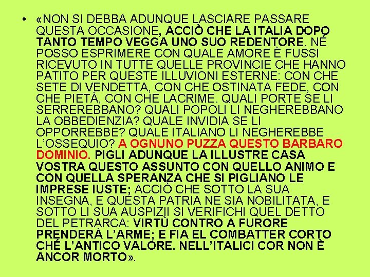  • «NON SI DEBBA ADUNQUE LASCIARE PASSARE QUESTA OCCASIONE, ACCIÒ CHE LA ITALIA