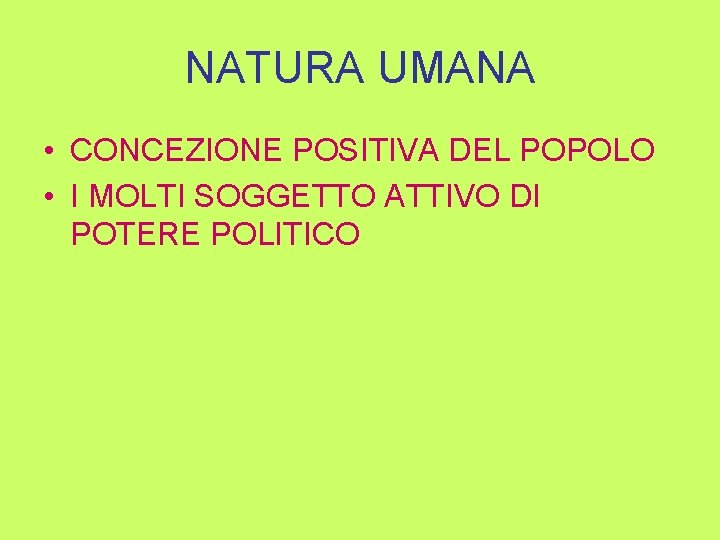 NATURA UMANA • CONCEZIONE POSITIVA DEL POPOLO • I MOLTI SOGGETTO ATTIVO DI POTERE