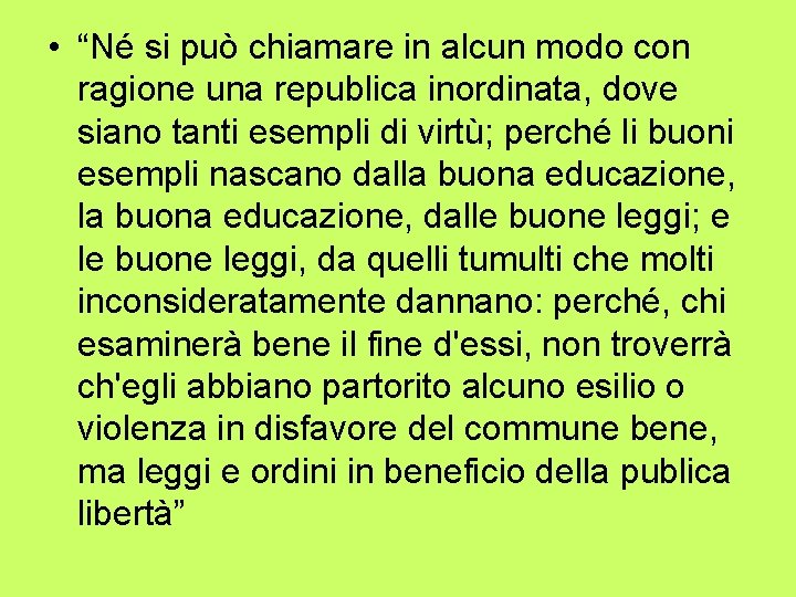  • “Né si può chiamare in alcun modo con ragione una republica inordinata,