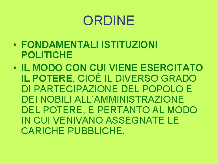 ORDINE • FONDAMENTALI ISTITUZIONI POLITICHE • IL MODO CON CUI VIENE ESERCITATO IL POTERE,