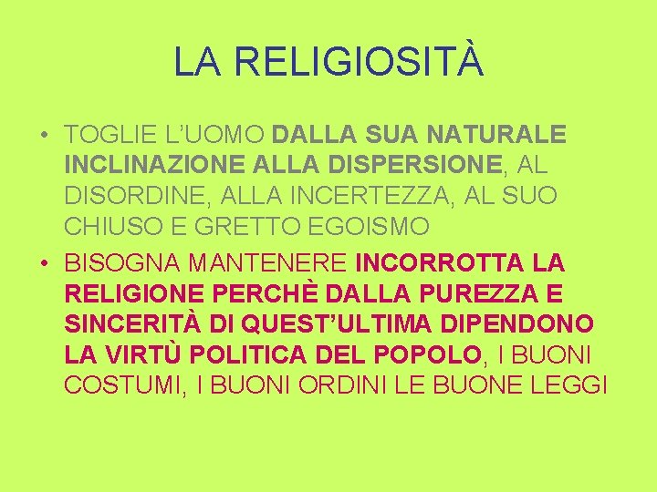 LA RELIGIOSITÀ • TOGLIE L’UOMO DALLA SUA NATURALE INCLINAZIONE ALLA DISPERSIONE, AL DISORDINE, ALLA