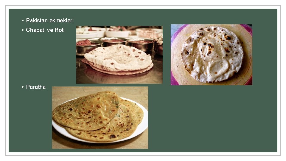  • Pakistan ekmekleri • Chapati ve Roti • Paratha 