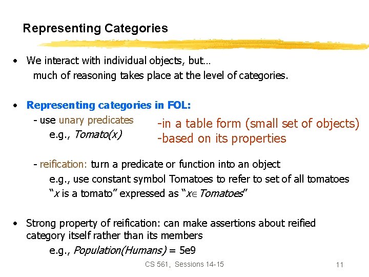 Representing Categories • We interact with individual objects, but… much of reasoning takes place