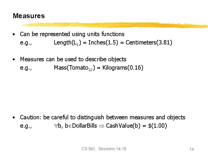 Measures • Can be represented using units functions e. g. , Length(L 1) =