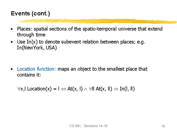 Events (cont. ) • Places: spatial sections of the spatio-temporal universe that extend through