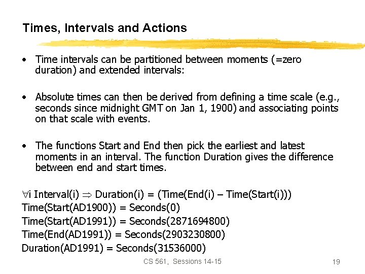 Times, Intervals and Actions • Time intervals can be partitioned between moments (=zero duration)