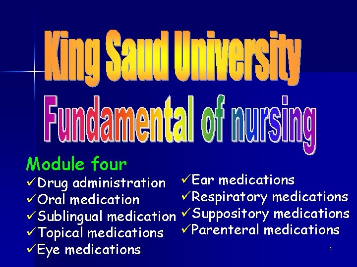 Module four üDrug administration üOral medication üSublingual medication üTopical medications üEye medications üEar medications