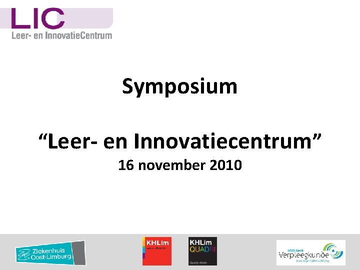 Symposium “Leer- en Innovatiecentrum” 16 november 2010 