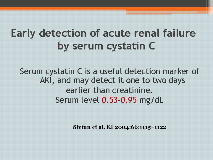 Early detection of acute renal failure by serum cystatin C Serum cystatin C is