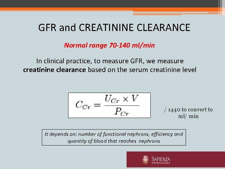 GFR and CREATININE CLEARANCE Normal range 70 -140 ml/min In clinical practice, to measure