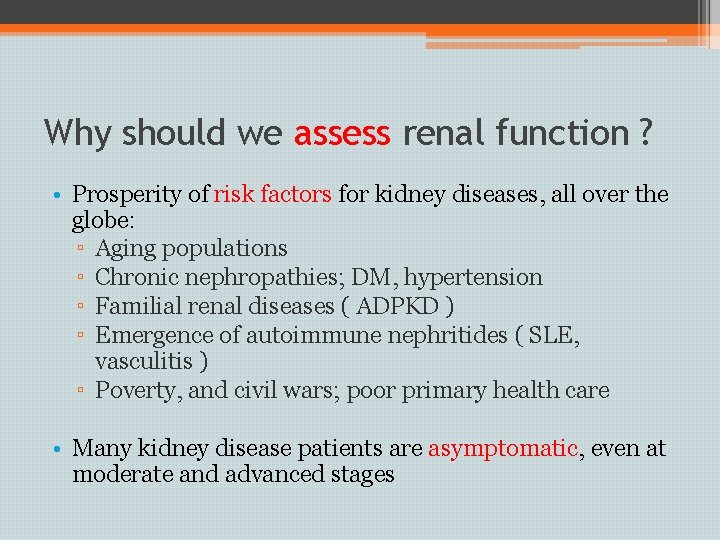 Why should we assess renal function ? • Prosperity of risk factors for kidney