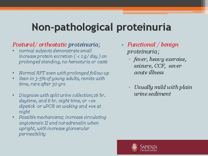 Non-pathological proteinuria Postural/ orthostatic proteinuria; • • • normal subjects demonstrate small increase protein