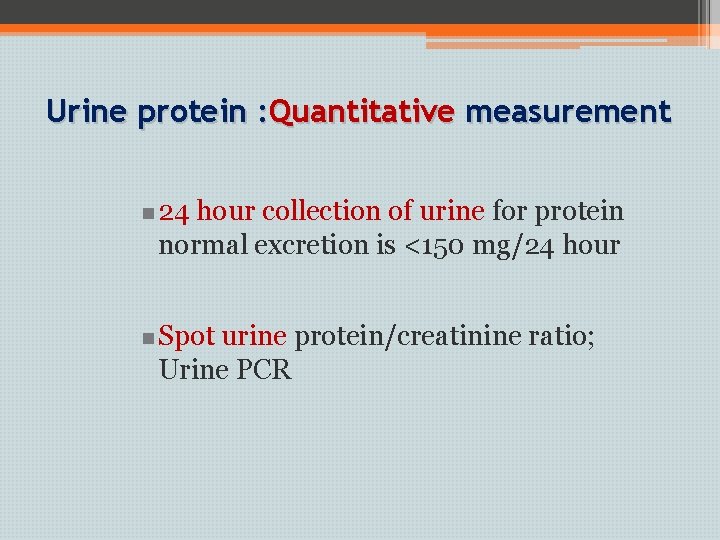 Urine protein : Quantitative measurement n 24 hour collection of urine for protein normal