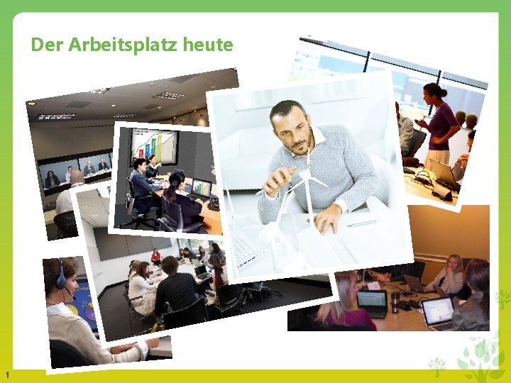 Der Arbeitsplatz heute 1 