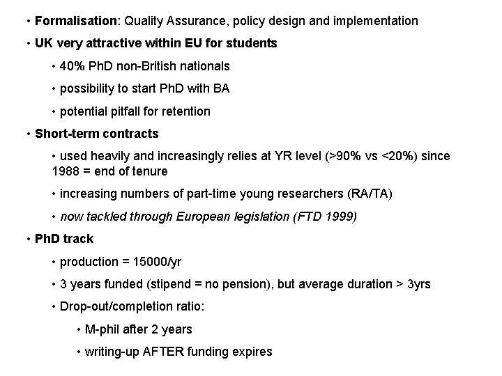  • Formalisation: Quality Assurance, policy design and implementation • UK very attractive within