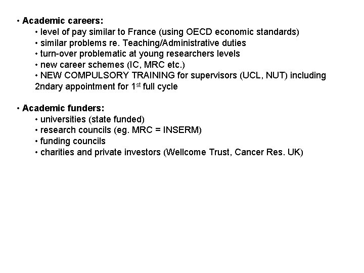  • Academic careers: • level of pay similar to France (using OECD economic