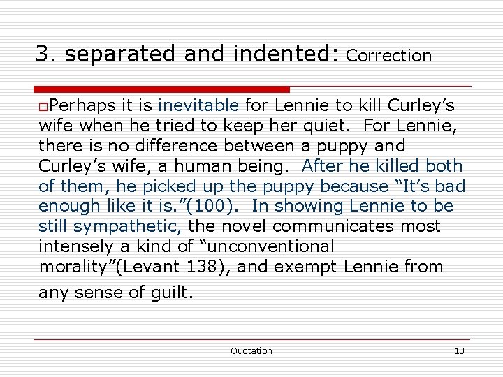 3. separated and indented: Correction o. Perhaps it is inevitable for Lennie to kill