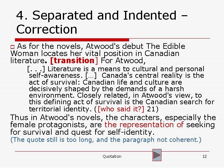 4. Separated and Indented – Correction As for the novels, Atwood's debut The Edible