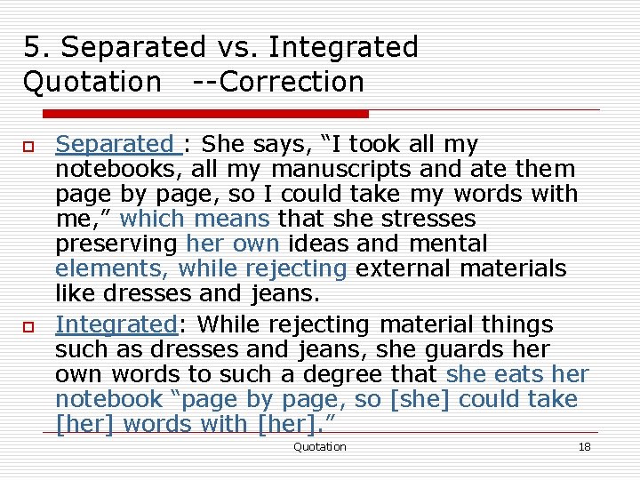 5. Separated vs. Integrated Quotation --Correction o o Separated : She says, “I took