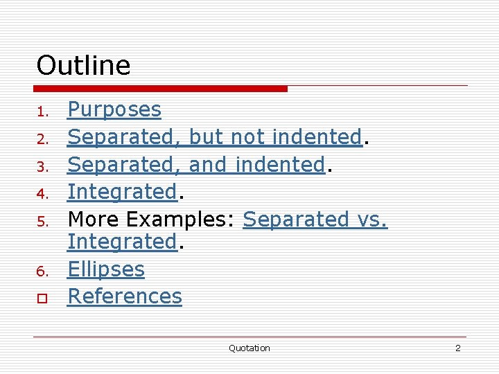 Outline 1. 2. 3. 4. 5. 6. o Purposes Separated, but not indented. Separated,