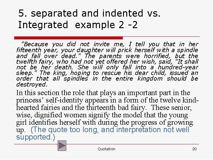 5. separated and indented vs. Integrated example 2 -2 "Because you did not invite