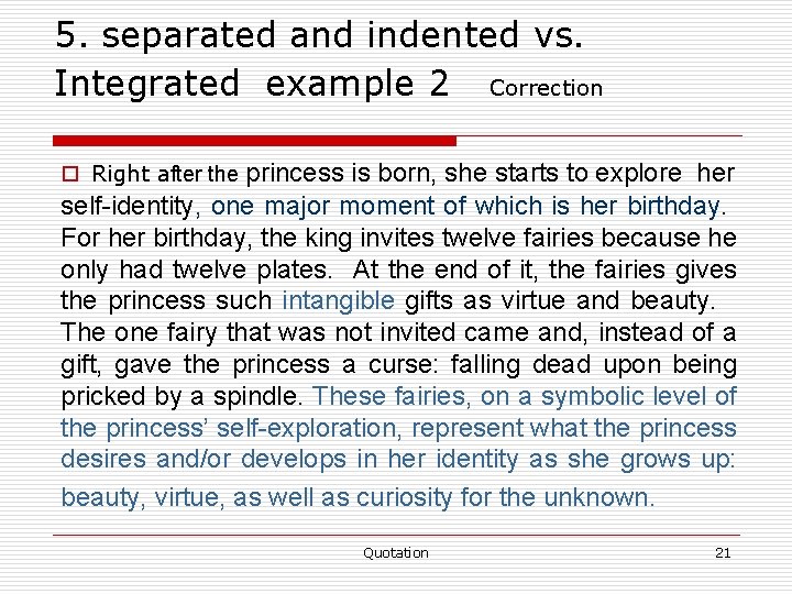 5. separated and indented vs. Integrated example 2 Correction princess is born, she starts