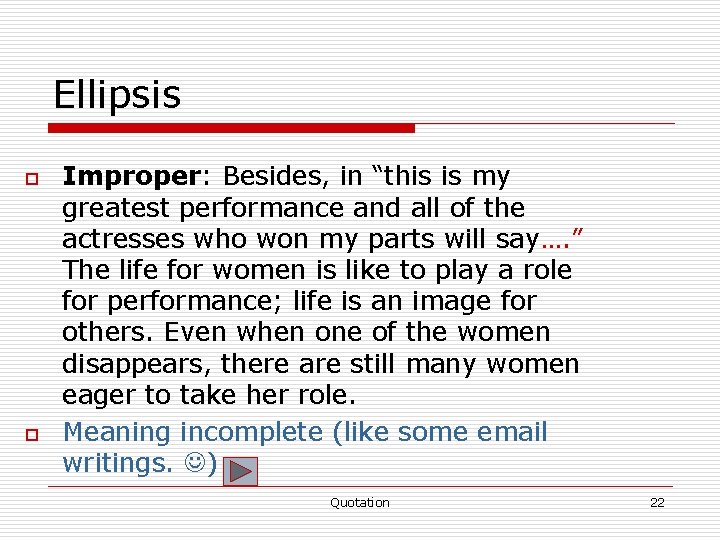 Ellipsis o o Improper: Besides, in “this is my greatest performance and all of