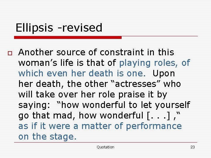 Ellipsis -revised o Another source of constraint in this woman’s life is that of