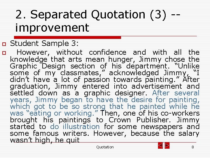 2. Separated Quotation (3) -improvement o o Student Sample 3: However, without confidence and