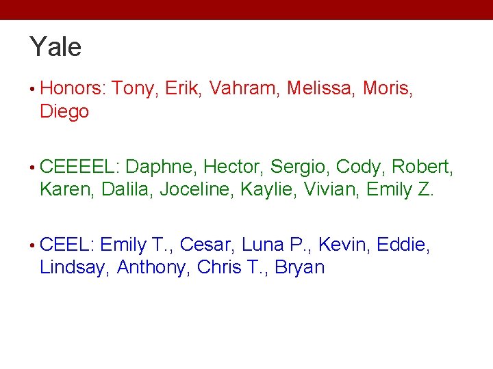 Yale • Honors: Tony, Erik, Vahram, Melissa, Moris, Diego • CEEEEL: Daphne, Hector, Sergio, Yale • Honors: Tony, Erik, Vahram, Melissa, Moris, Diego • CEEEEL: Daphne, Hector, Sergio,