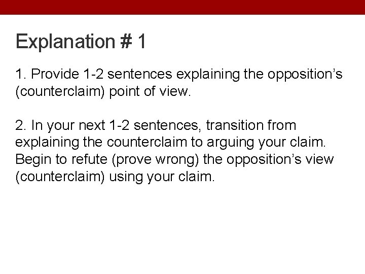 Explanation # 1 1. Provide 1 -2 sentences explaining the opposition’s (counterclaim) point of Explanation # 1 1. Provide 1 -2 sentences explaining the opposition’s (counterclaim) point of