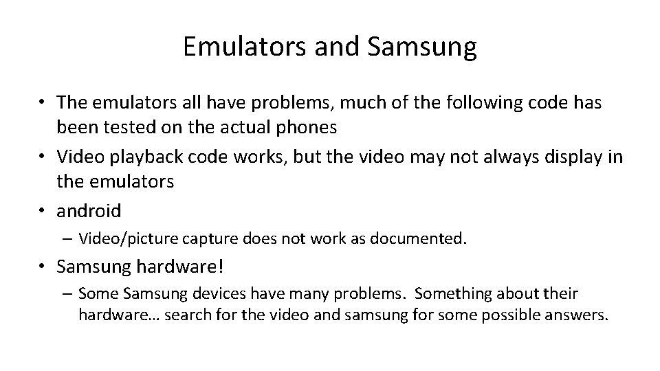 Emulators and Samsung • The emulators all have problems, much of the following code