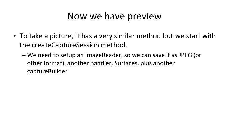 Now we have preview • To take a picture, it has a very similar