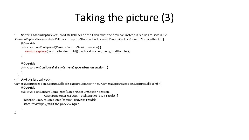 Taking the picture (3) • So this Camera. Capture. Session. State. Callback doesn’t deal