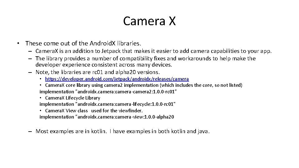 Camera X • These come out of the Android. X libraries. – Camera. X