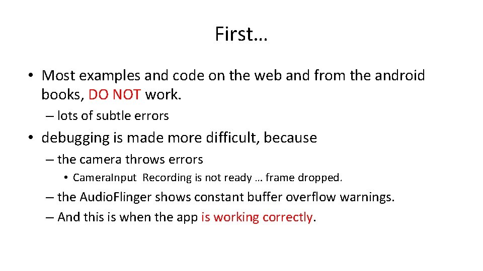 First… • Most examples and code on the web and from the android books,