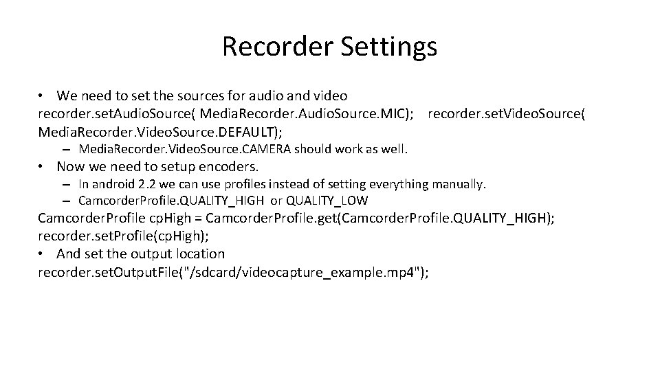 Recorder Settings • We need to set the sources for audio and video recorder.