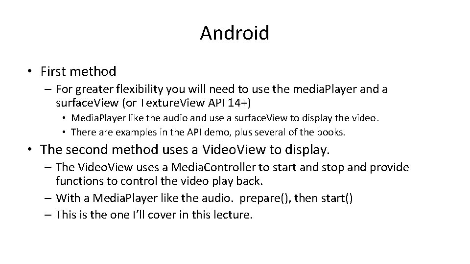 Android • First method – For greater flexibility you will need to use the