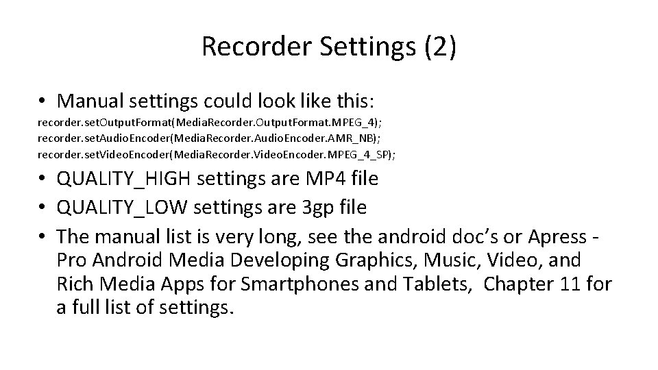 Recorder Settings (2) • Manual settings could look like this: recorder. set. Output. Format(Media.