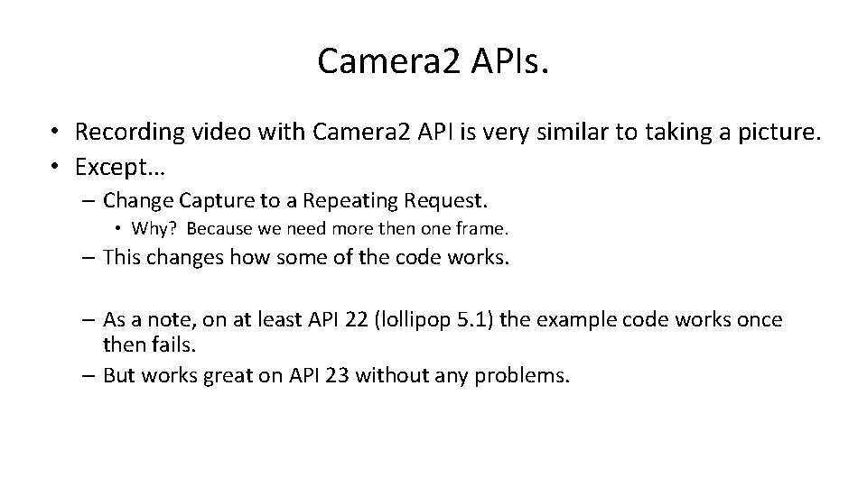 Camera 2 APIs. • Recording video with Camera 2 API is very similar to