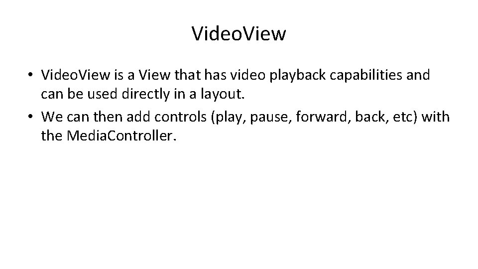 Video. View • Video. View is a View that has video playback capabilities and