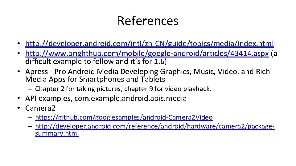 References • http: //developer. android. com/intl/zh-CN/guide/topics/media/index. html • http: //www. brighthub. com/mobile/google-android/articles/43414. aspx (a