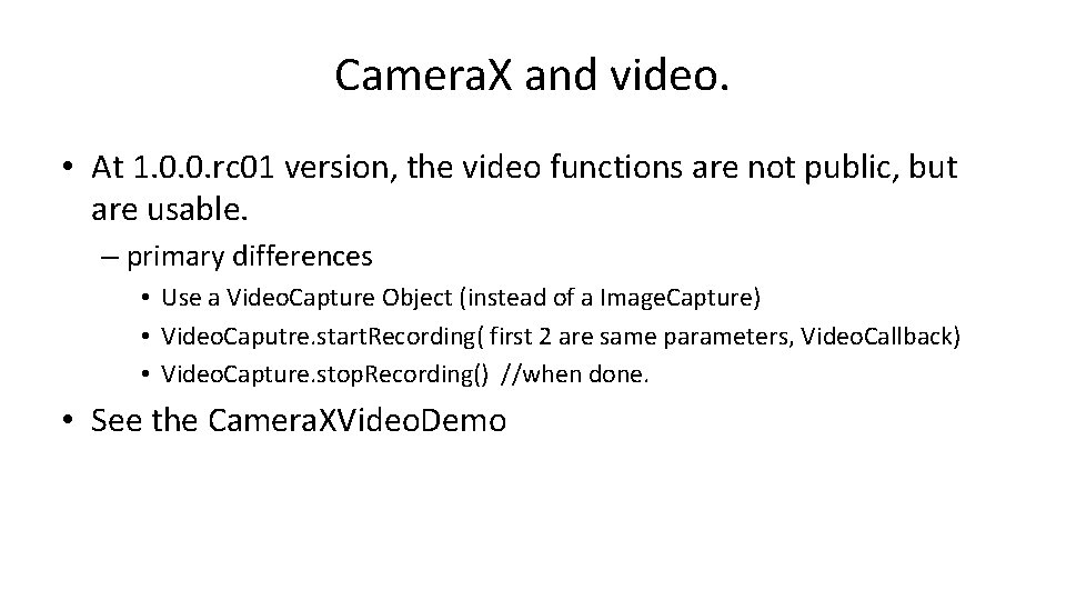 Camera. X and video. • At 1. 0. 0. rc 01 version, the video